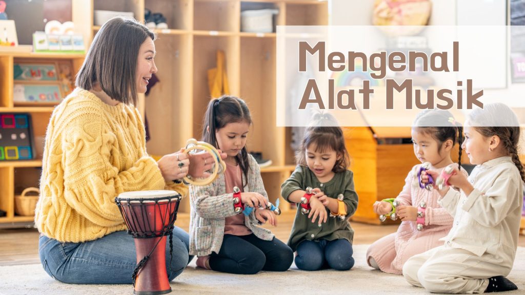 Mengenal Alat Musik: Belajar sambil Bernyanyi, Asyiknya!